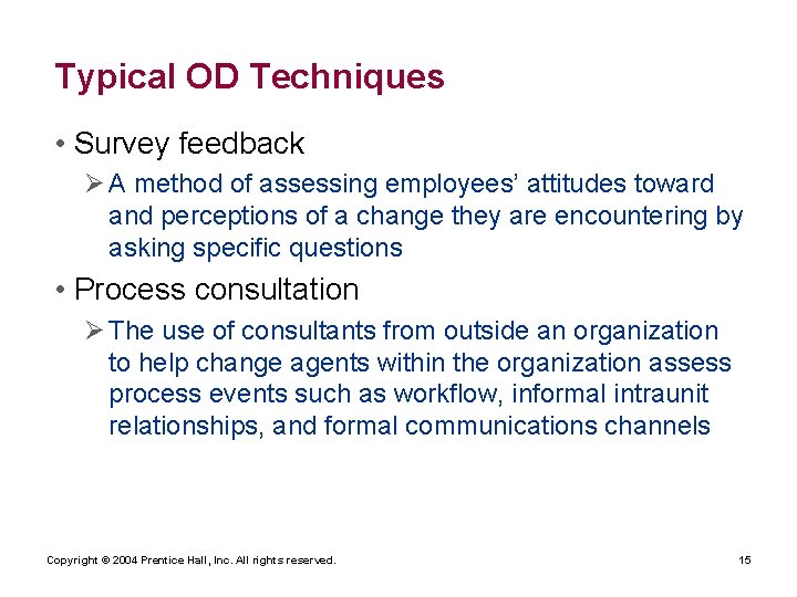 Typical OD Techniques • Survey feedback Ø A method of assessing employees’ attitudes toward