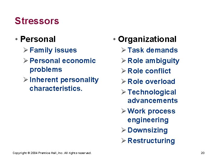 Stressors • Personal Ø Family issues Ø Personal economic problems Ø Inherent personality characteristics.