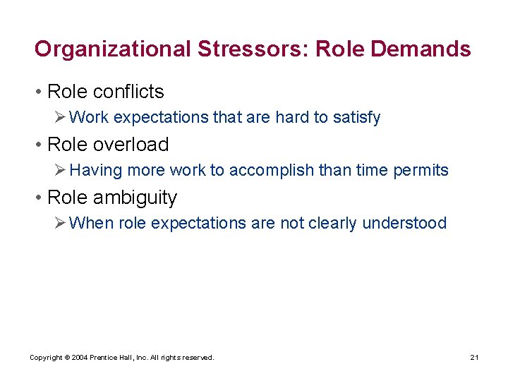 Organizational Stressors: Role Demands • Role conflicts Ø Work expectations that are hard to