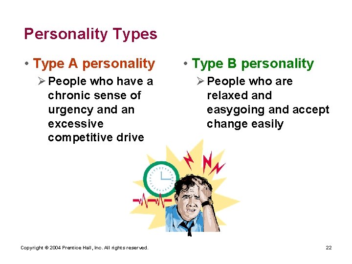 Personality Types • Type A personality Ø People who have a chronic sense of
