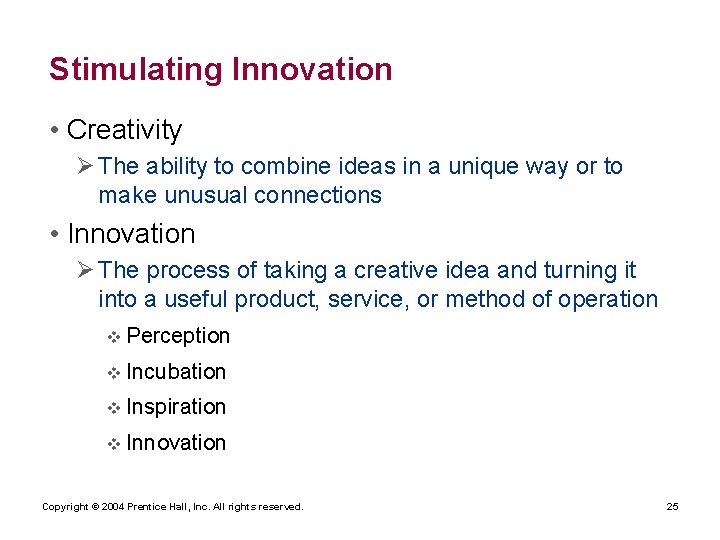 Stimulating Innovation • Creativity Ø The ability to combine ideas in a unique way