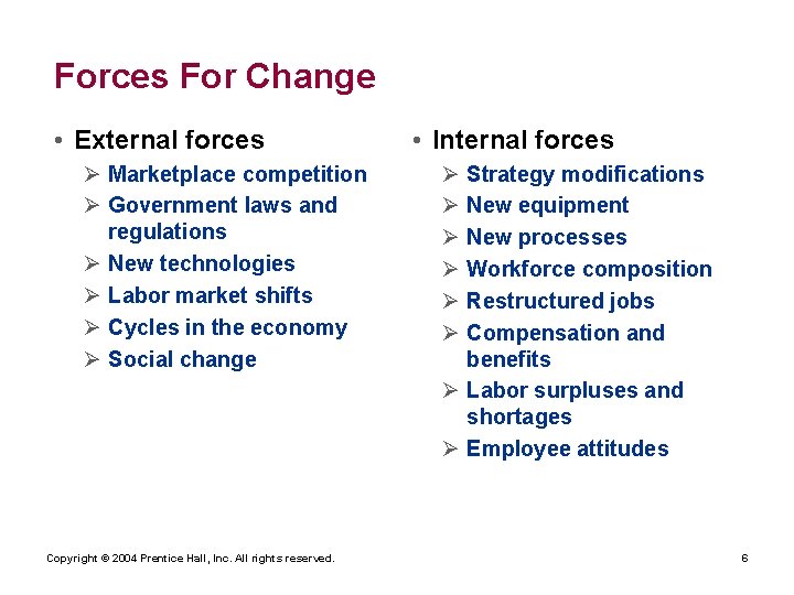 Forces For Change • External forces Ø Marketplace competition Ø Government laws and regulations