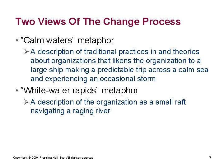 Two Views Of The Change Process • “Calm waters” metaphor Ø A description of