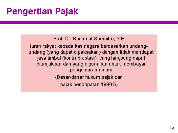 Pengertian Pajak Prof. Dr. Rochmat Soemitro, S. H iuran rakyat kepada kas negara berdasarkan