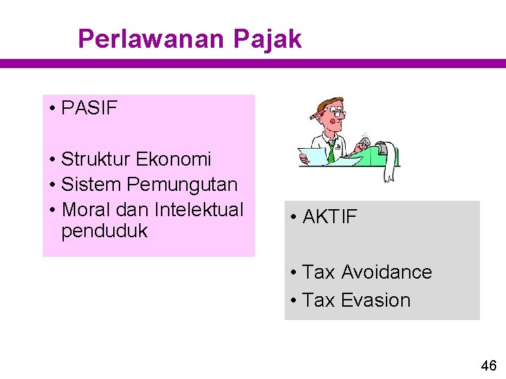 Perlawanan Pajak • PASIF • Struktur Ekonomi • Sistem Pemungutan • Moral dan Intelektual