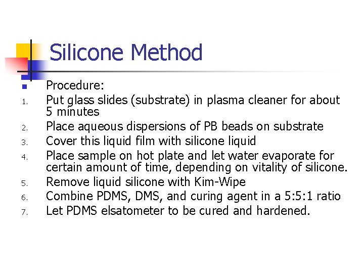 Silicone Method n 1. 2. 3. 4. 5. 6. 7. Procedure: Put glass slides