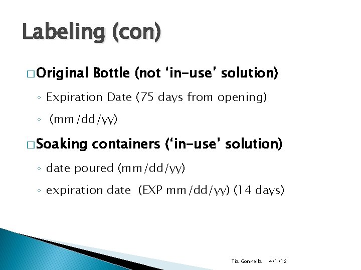 Labeling (con) � Original Bottle (not ‘in-use’ solution) ◦ Expiration Date (75 days from