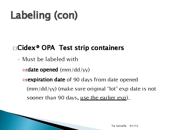 Labeling (con) � Cidex® OPA Test strip containers ◦ Must be labeled with date