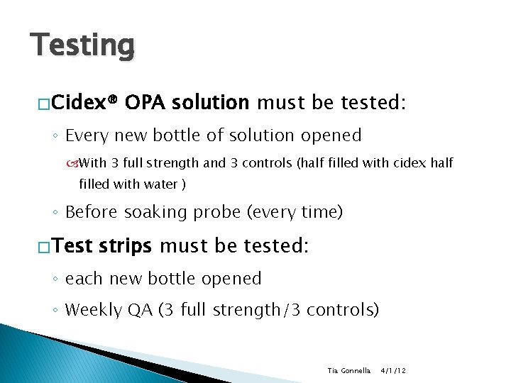 Testing � Cidex® OPA solution must be tested: ◦ Every new bottle of solution