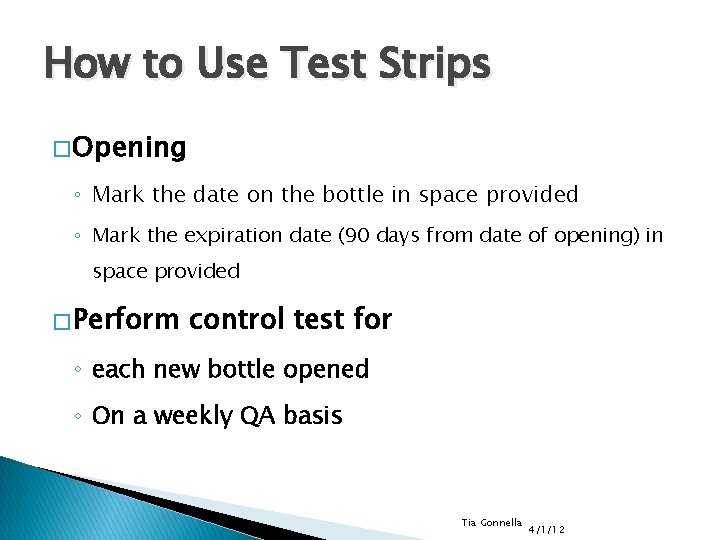 How to Use Test Strips � Opening ◦ Mark the date on the bottle