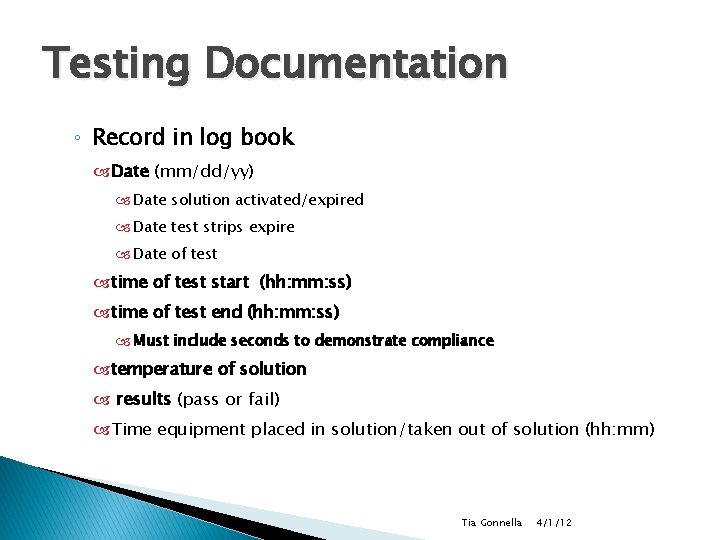 Testing Documentation ◦ Record in log book Date (mm/dd/yy) Date solution activated/expired Date test