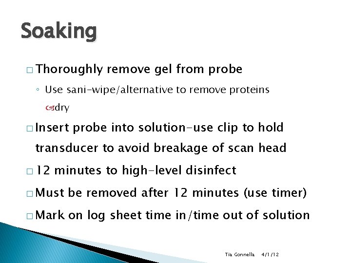 Soaking � Thoroughly remove gel from probe ◦ Use sani-wipe/alternative to remove proteins dry