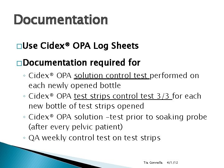 Documentation � Use Cidex® OPA Log Sheets � Documentation required for ◦ Cidex® OPA