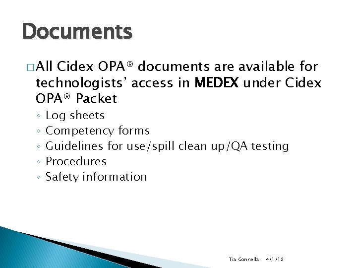 Documents � All Cidex OPA® documents are available for technologists’ access in MEDEX under