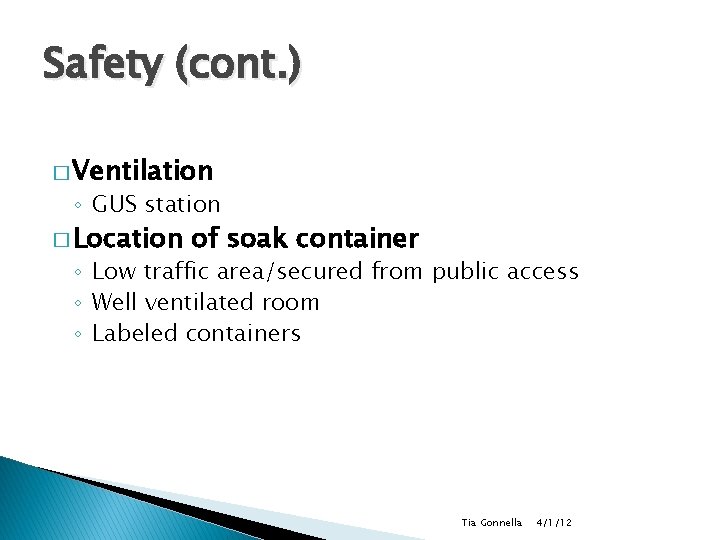 Safety (cont. ) � Ventilation ◦ GUS station � Location of soak container ◦