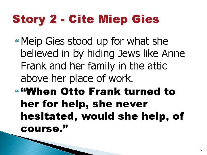 Story 2 - Cite Miep Gies Meip Gies stood up for what she believed
