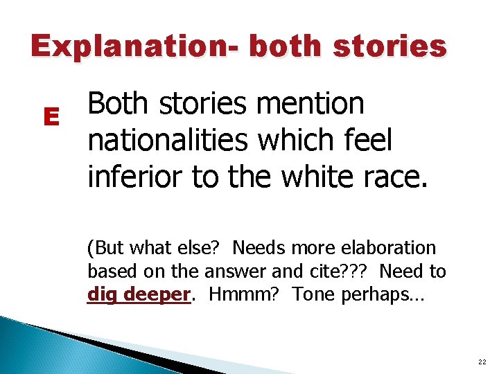 Explanation- both stories Both stories mention E nationalities which feel inferior to the white