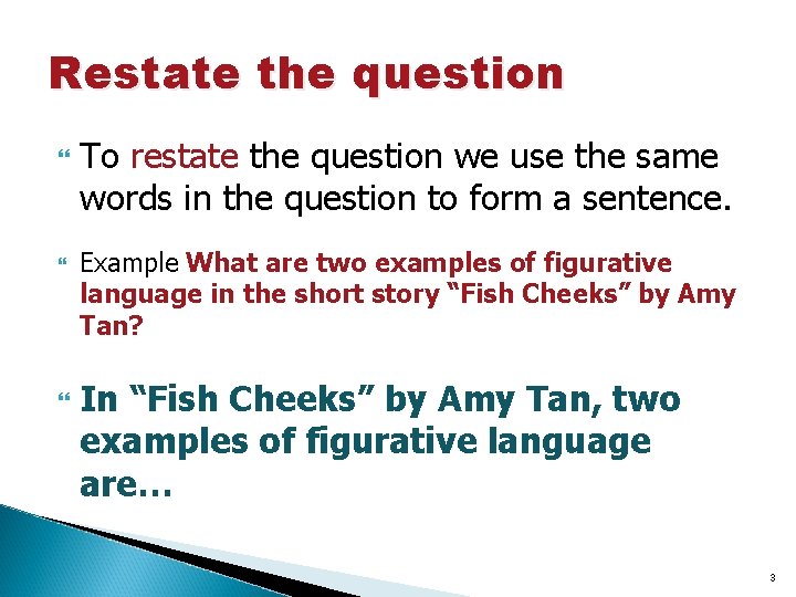 Restate the question To restate the question we use the same words in the