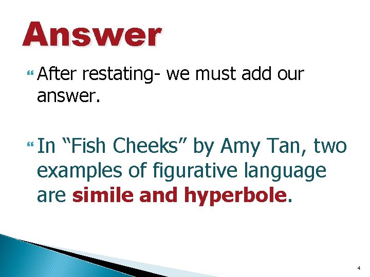 Answer After restating- we must add our answer. In “Fish Cheeks” by Amy Tan,