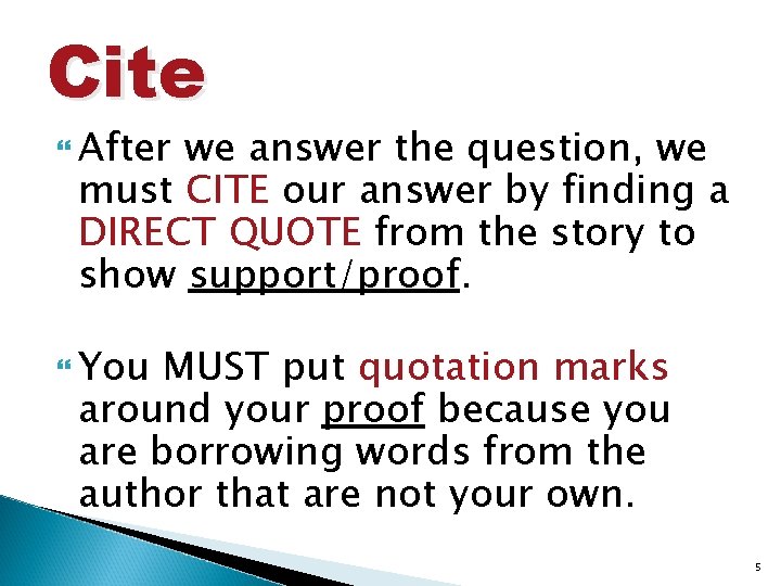 Cite After we answer the question, we must CITE our answer by finding a