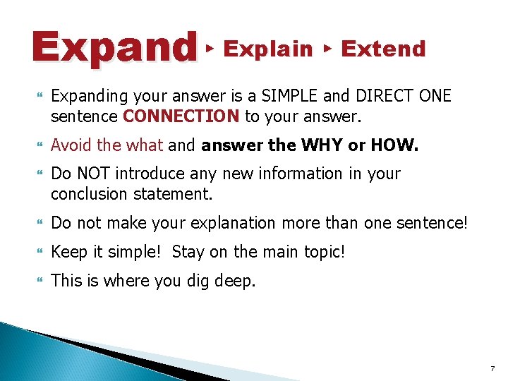 Expand ▸ Explain ▸ Extend Expanding your answer is a SIMPLE and DIRECT ONE