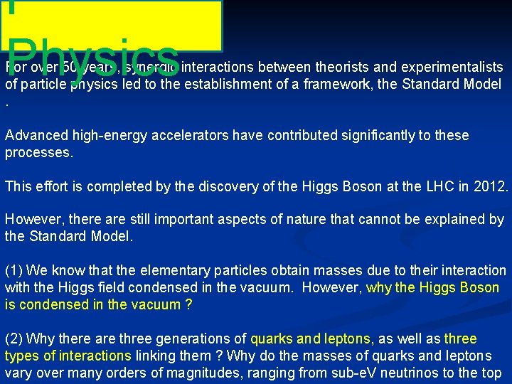 I Physics For over 50 years, synergic interactions between theorists and experimentalists of particle