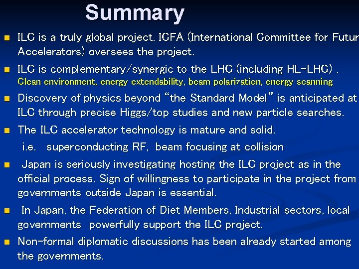 Summary n n ILC is a truly global project. ICFA (International Committee for Futur