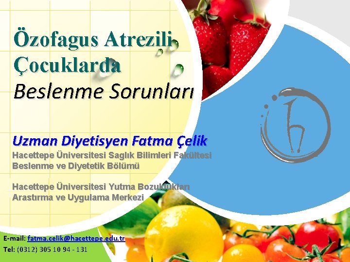 Özofagus Atrezili Çocuklarda Beslenme Sorunları Uzman Diyetisyen Fatma Çelik Hacettepe Üniversitesi Saglık Bilimleri Fakültesi