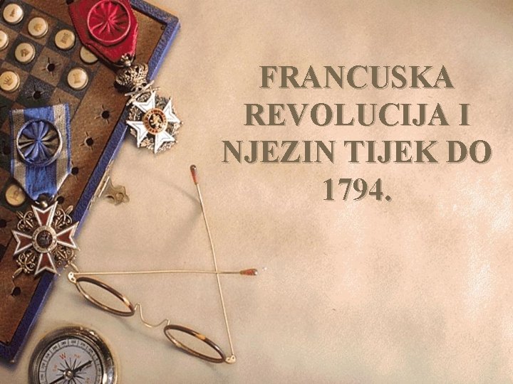 FRANCUSKA REVOLUCIJA I NJEZIN TIJEK DO 1794. 