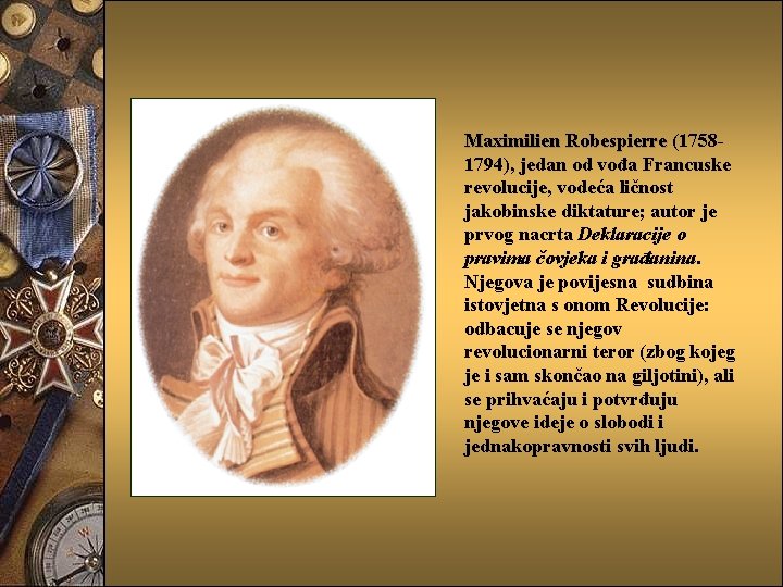 Maximilien Robespierre (17581794), jedan od vođa Francuske revolucije, vodeća ličnost jakobinske diktature; autor je