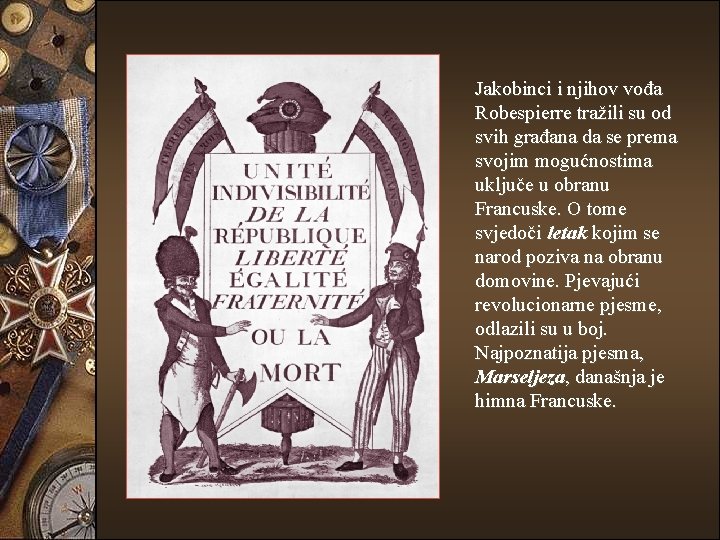 Jakobinci i njihov vođa Robespierre tražili su od svih građana da se prema svojim