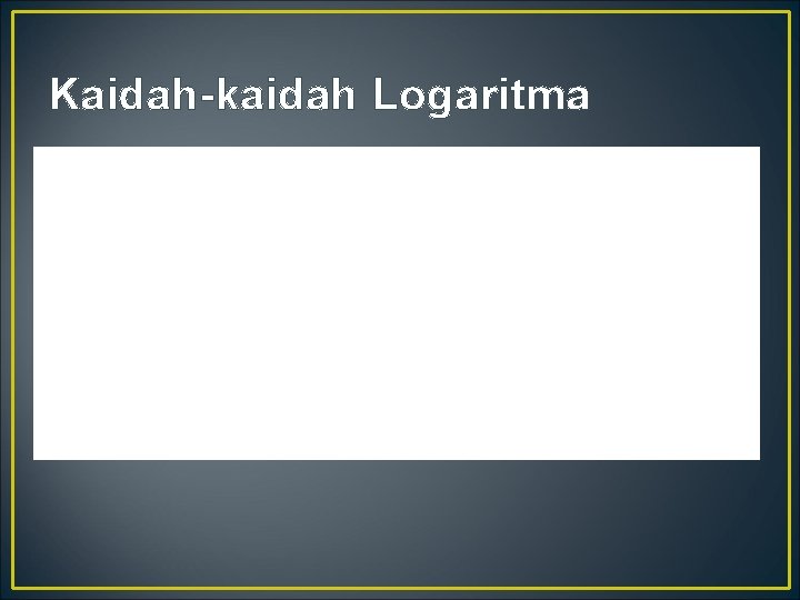 Kaidah-kaidah Logaritma 