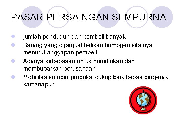 PASAR PERSAINGAN SEMPURNA l l jumlah pendudun dan pembeli banyak Barang yang diperjual belikan