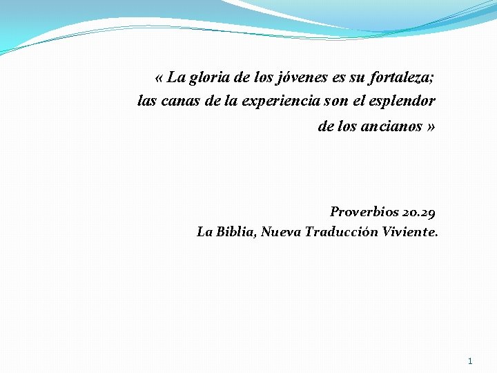  « La gloria de los jóvenes es su fortaleza; las canas de la