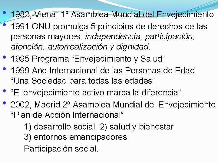  • • • 1982, Viena, 1º Asamblea Mundial del Envejecimiento 1991 ONU promulga