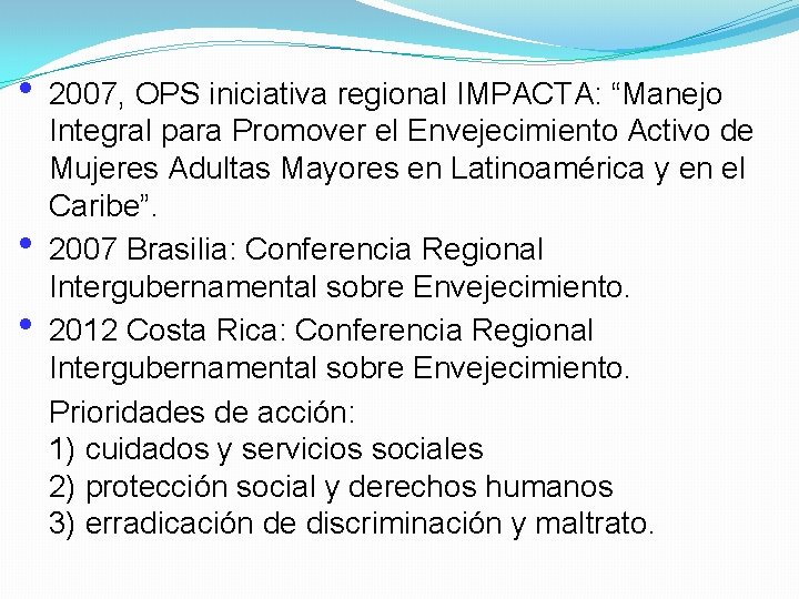  • • • 2007, OPS iniciativa regional IMPACTA: “Manejo Integral para Promover el