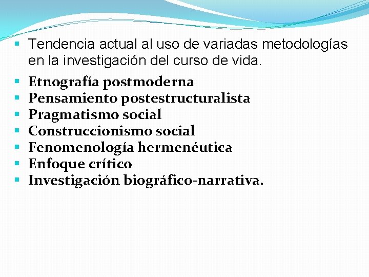 § Tendencia actual al uso de variadas metodologías en la investigación del curso de