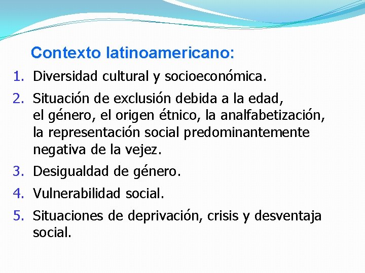 Contexto latinoamericano: 1. Diversidad cultural y socioeconómica. 2. Situación de exclusión debida a la