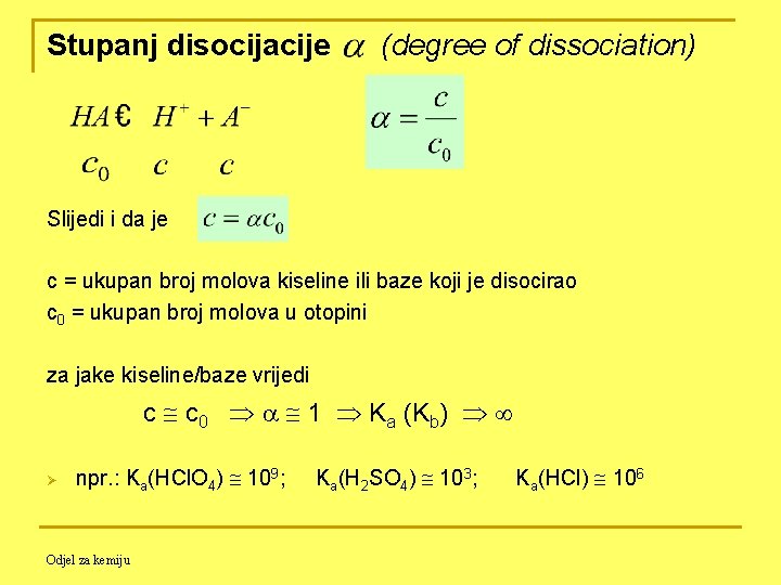 Stupanj disocijacije (degree of dissociation) Slijedi i da je c = ukupan broj molova