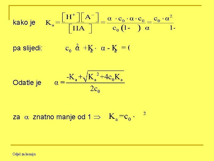 kako je pa slijedi: Odatle je za znatno manje od 1 Odjel za kemiju