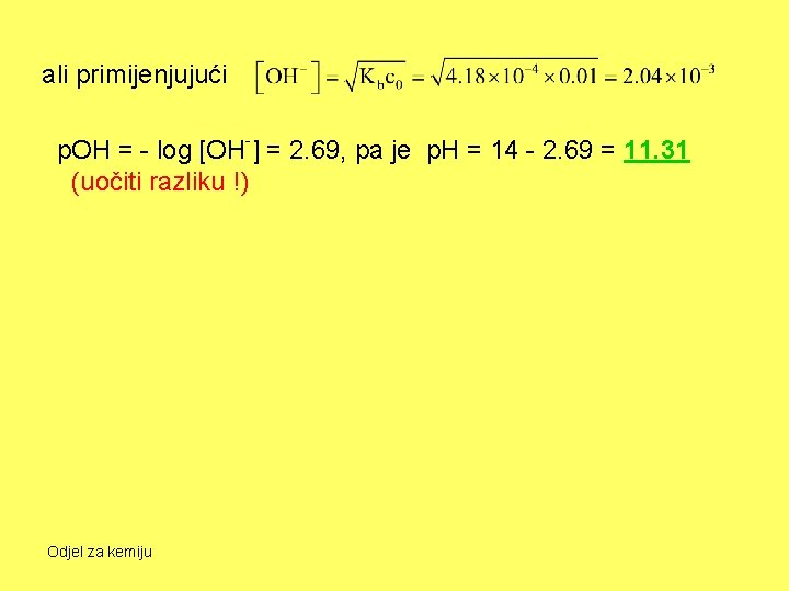 ali primijenjujući p. OH = - log [OH-] = 2. 69, pa je p.
