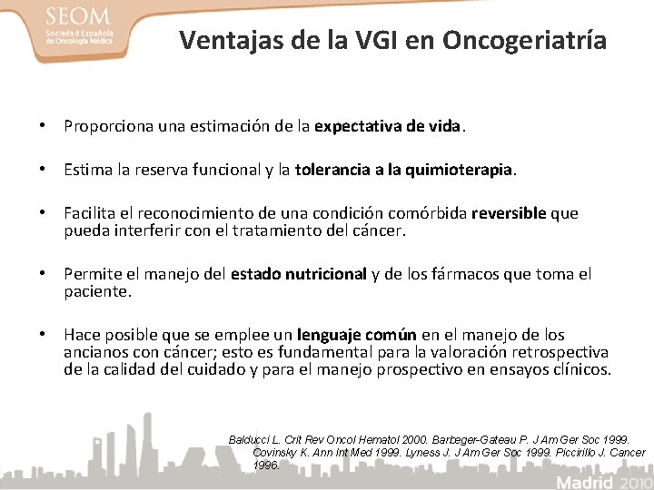Ventajas de la VGI en Oncogeriatría • Proporciona una estimación de la expectativa de