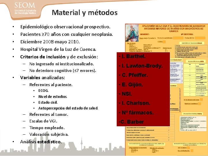 Material y métodos • • • Epidemiológico observacional prospectivo. Pacientes ≥ 70 años con