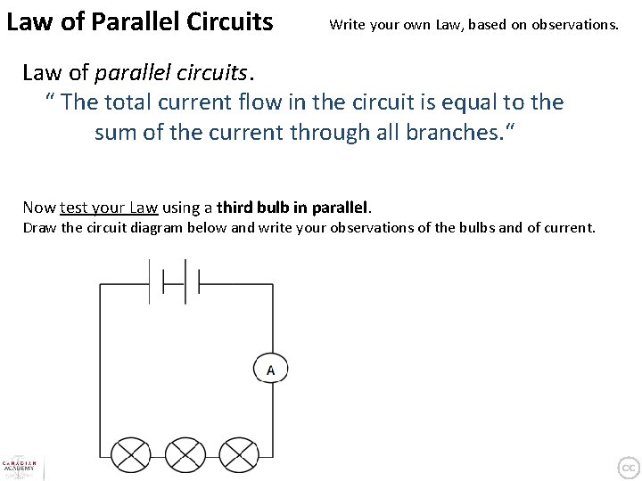 Law of Parallel Circuits Write your own Law, based on observations. Law of parallel