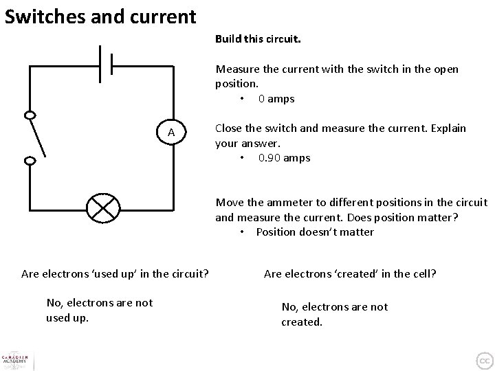 Switches and current Build this circuit. Measure the current with the switch in the