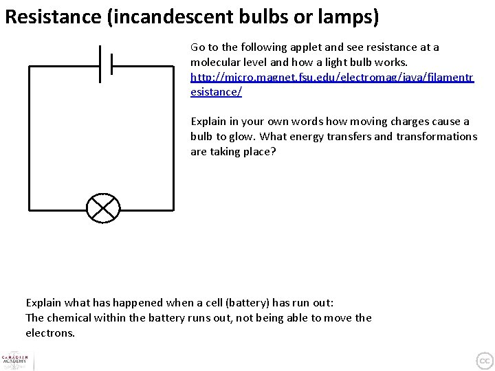 Resistance (incandescent bulbs or lamps) Go to the following applet and see resistance at