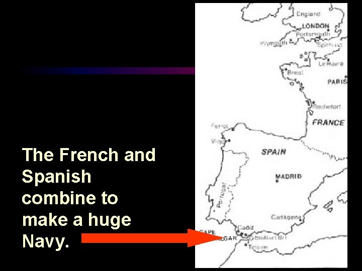 The French and Spanish combine to make a huge Navy. 
