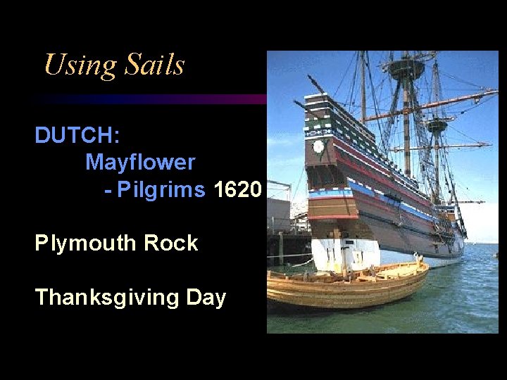 Using Sails DUTCH: Mayflower - Pilgrims 1620 Plymouth Rock Thanksgiving Day 