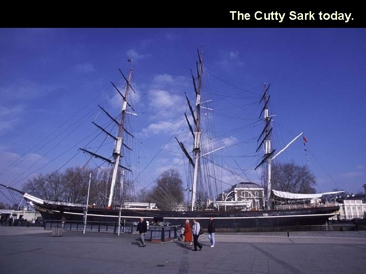 The Cutty Sark today. 