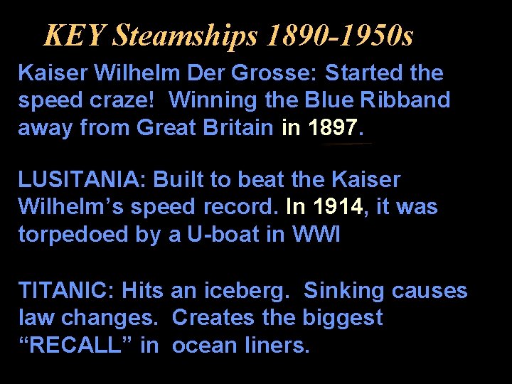 KEY Steamships 1890 -1950 s Kaiser Wilhelm Der Grosse: Started the speed craze! Winning